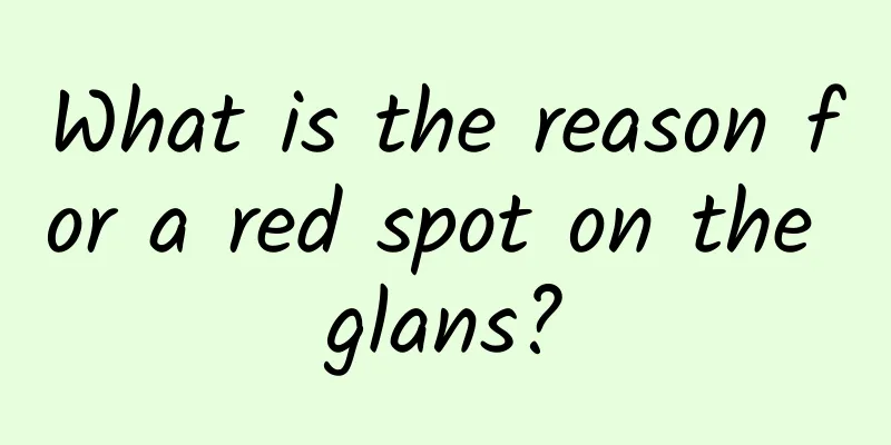 What is the reason for a red spot on the glans?