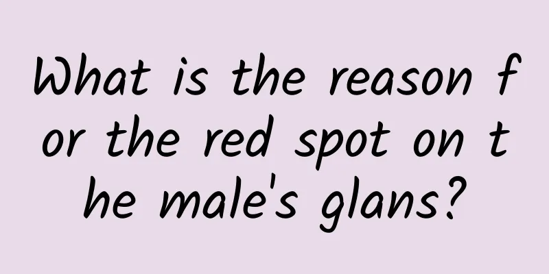 What is the reason for the red spot on the male's glans?