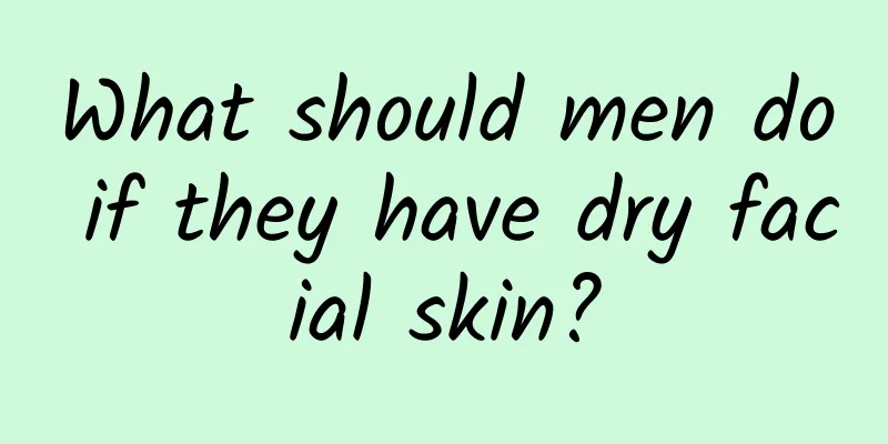 What should men do if they have dry facial skin?