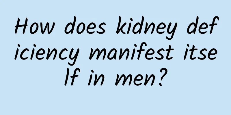 How does kidney deficiency manifest itself in men?