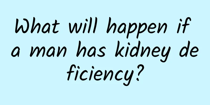 What will happen if a man has kidney deficiency?