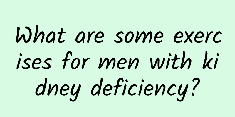 What are some exercises for men with kidney deficiency?
