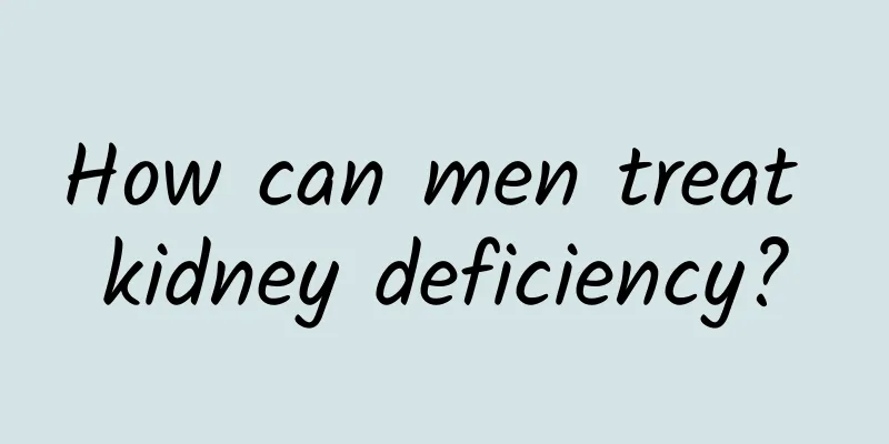 How can men treat kidney deficiency?
