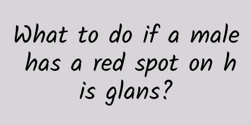 What to do if a male has a red spot on his glans?