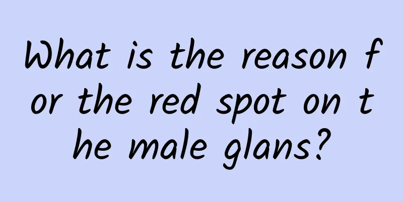 What is the reason for the red spot on the male glans?