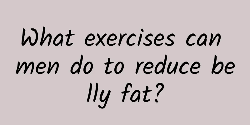 What exercises can men do to reduce belly fat?