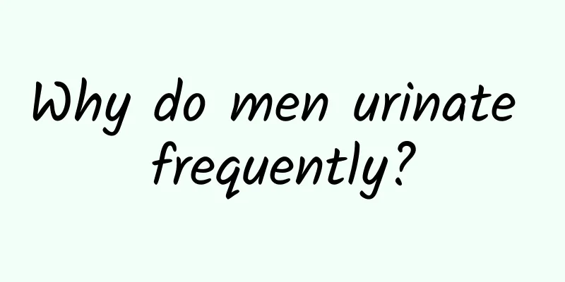 Why do men urinate frequently?