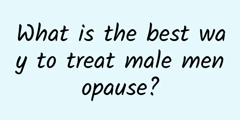 What is the best way to treat male menopause?