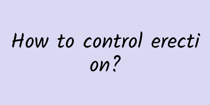 How to control erection?