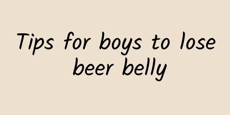 Tips for boys to lose beer belly