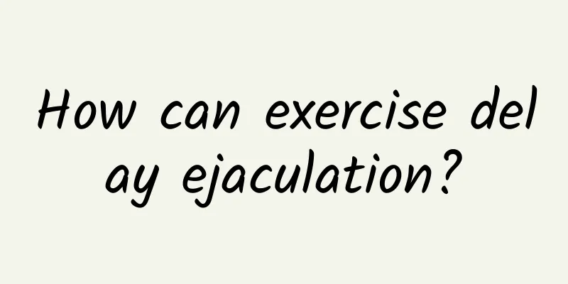 How can exercise delay ejaculation?