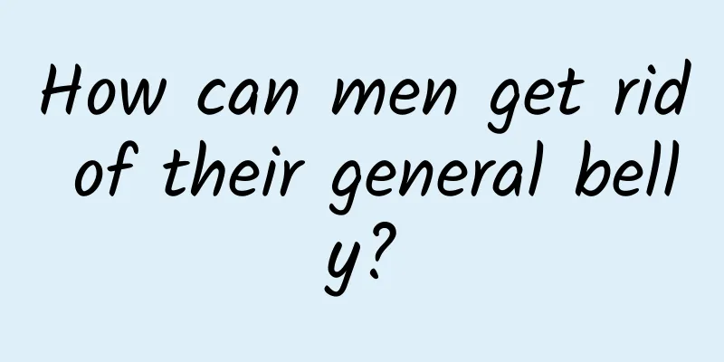 How can men get rid of their general belly?