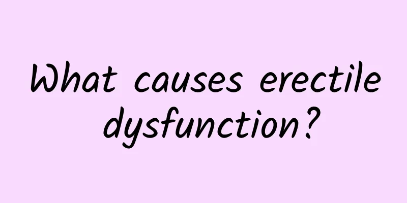 What causes erectile dysfunction?
