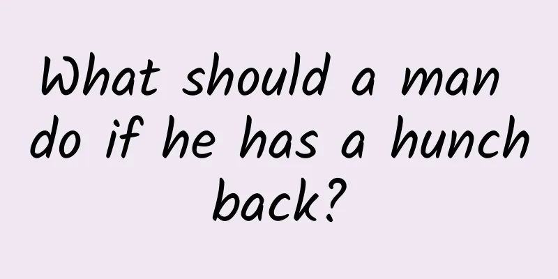 What should a man do if he has a hunchback?