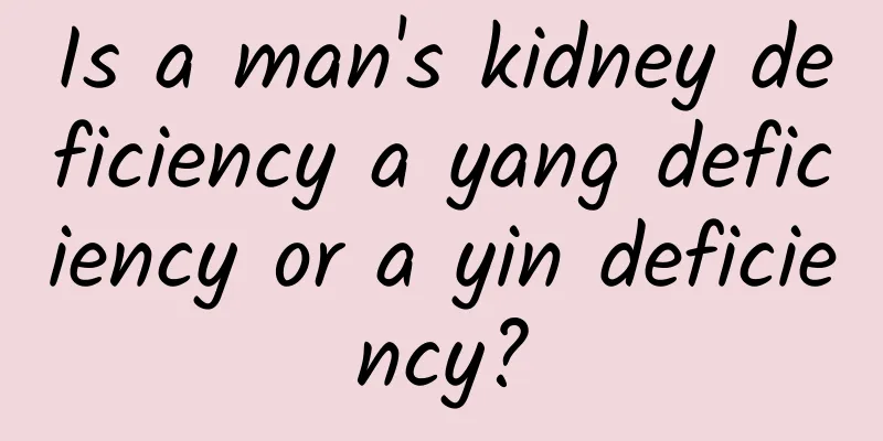 Is a man's kidney deficiency a yang deficiency or a yin deficiency?