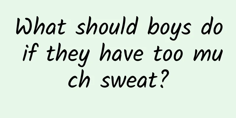 What should boys do if they have too much sweat?
