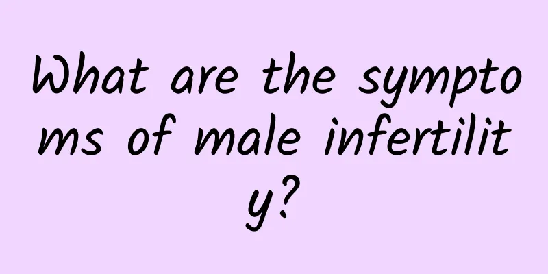 What are the symptoms of male infertility?