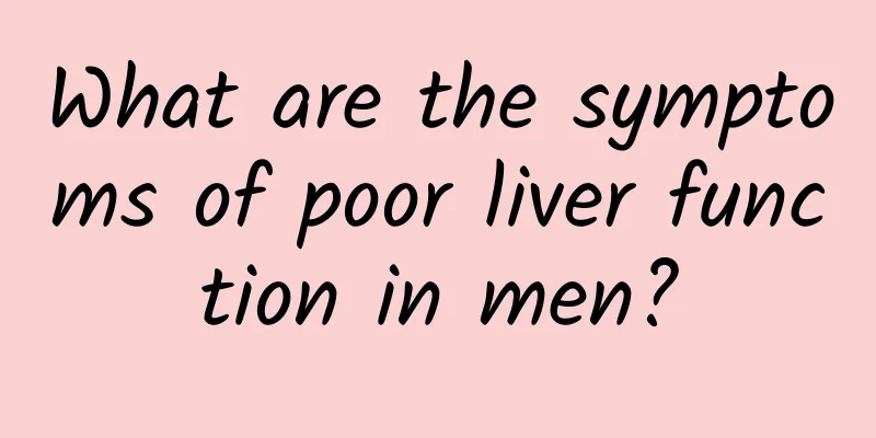 What are the symptoms of poor liver function in men?