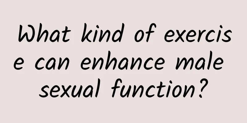 What kind of exercise can enhance male sexual function?
