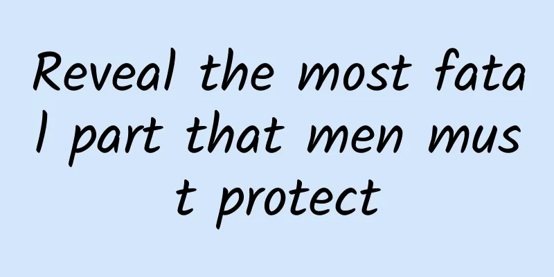 Reveal the most fatal part that men must protect