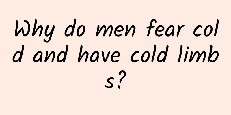 Why do men fear cold and have cold limbs?