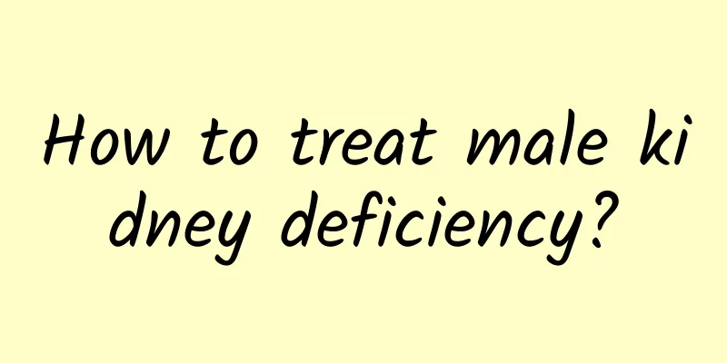 How to treat male kidney deficiency?
