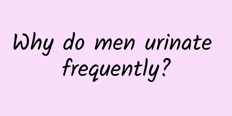 Why do men urinate frequently?