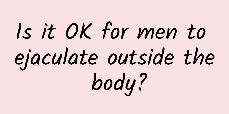 Is it OK for men to ejaculate outside the body?
