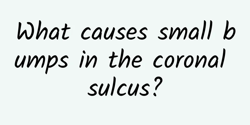 What causes small bumps in the coronal sulcus?
