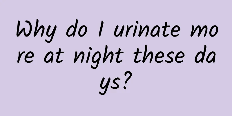 Why do I urinate more at night these days?