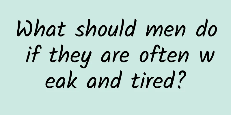 What should men do if they are often weak and tired?