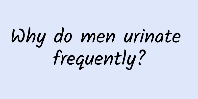 Why do men urinate frequently?