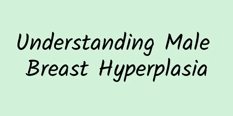 Understanding Male Breast Hyperplasia