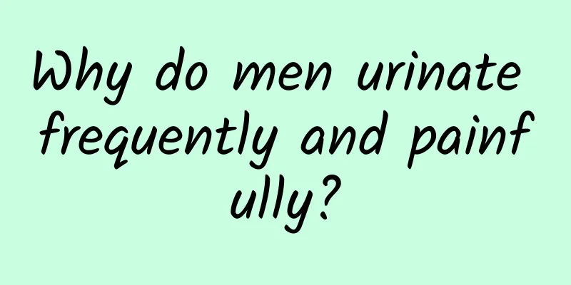Why do men urinate frequently and painfully?