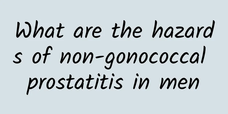 What are the hazards of non-gonococcal prostatitis in men