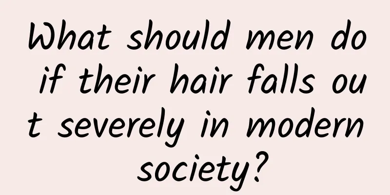 What should men do if their hair falls out severely in modern society?