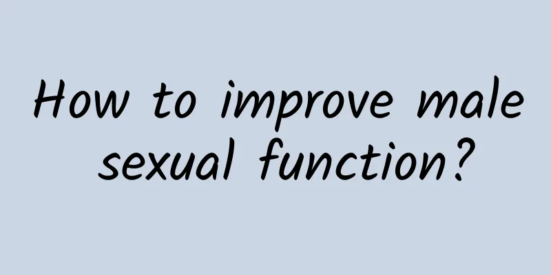How to improve male sexual function?