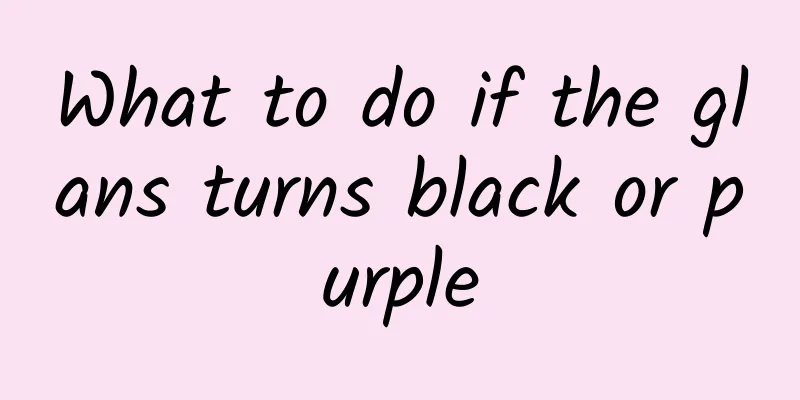 What to do if the glans turns black or purple