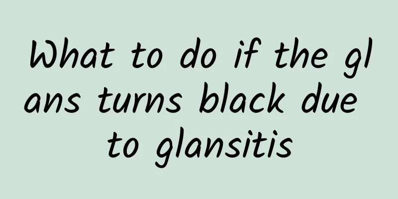 What to do if the glans turns black due to glansitis