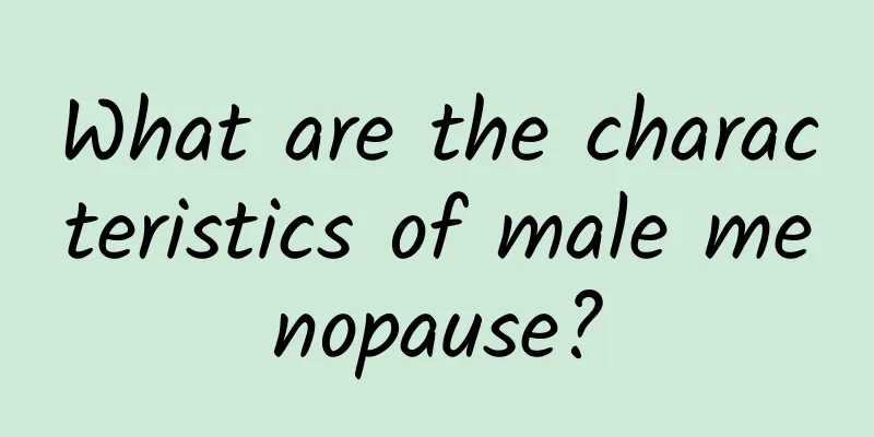 What are the characteristics of male menopause?