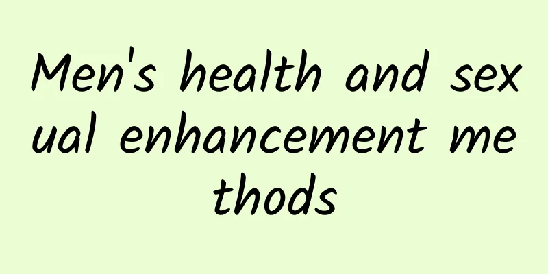 Men's health and sexual enhancement methods