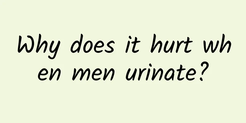 Why does it hurt when men urinate?