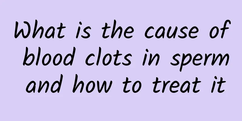 What is the cause of blood clots in sperm and how to treat it
