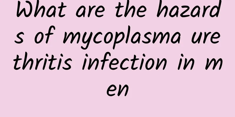 What are the hazards of mycoplasma urethritis infection in men