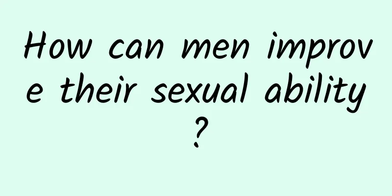 How can men improve their sexual ability?
