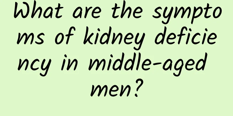 What are the symptoms of kidney deficiency in middle-aged men?