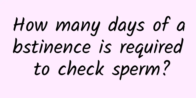 How many days of abstinence is required to check sperm?