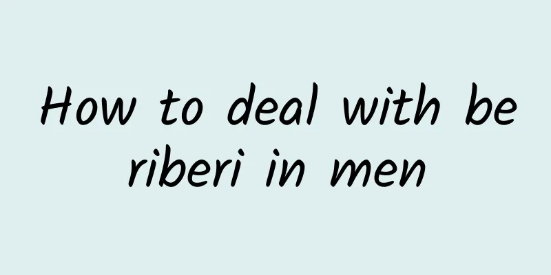 How to deal with beriberi in men