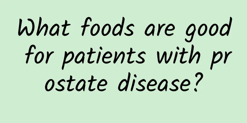 What foods are good for patients with prostate disease?