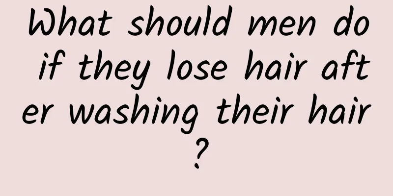 What should men do if they lose hair after washing their hair?